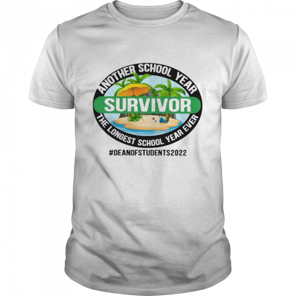 Another School Year Survivor The Longest School Year Ever Dean of Students 2022  Classic Men's T-shirt