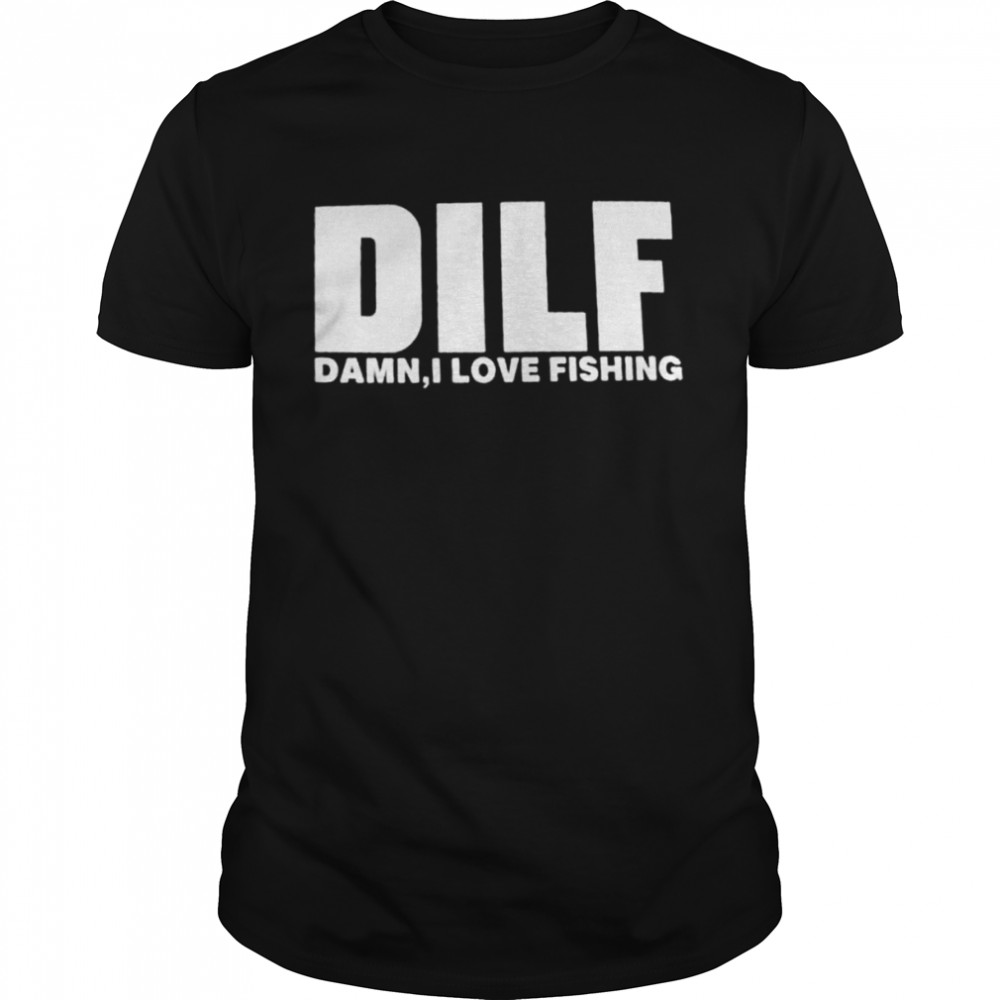 Dilf damn I love fishing shirt Classic Men's T-shirt