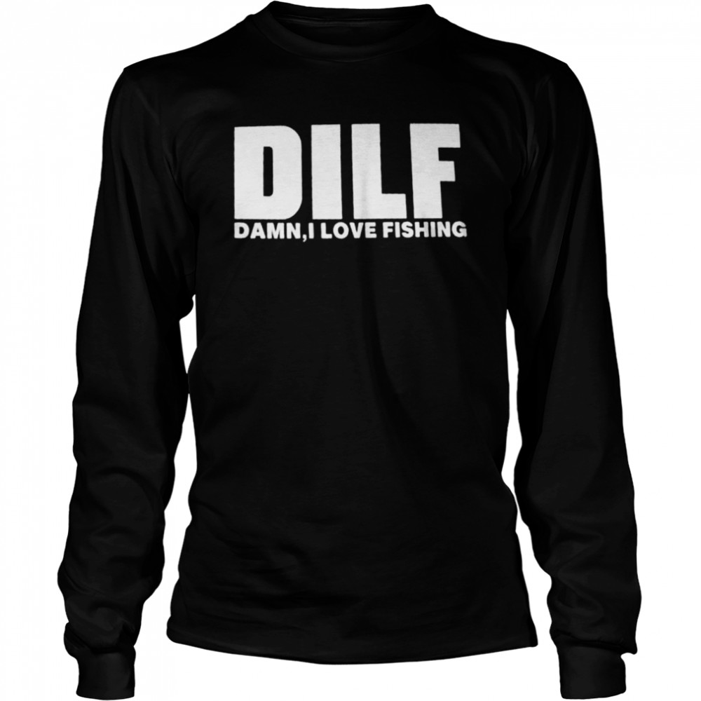 Dilf damn I love fishing shirt - T Shirt Classic