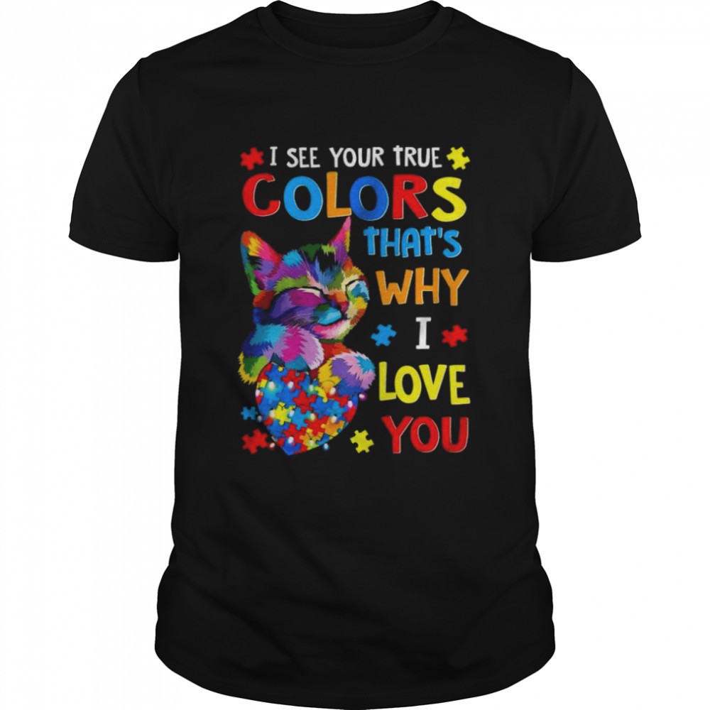 I see your true colors that’s why I love you shirt Classic Men's T-shirt