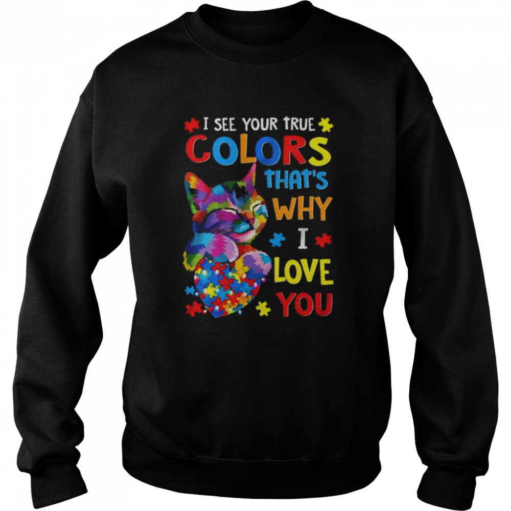 I see your true colors that’s why I love you shirt Unisex Sweatshirt