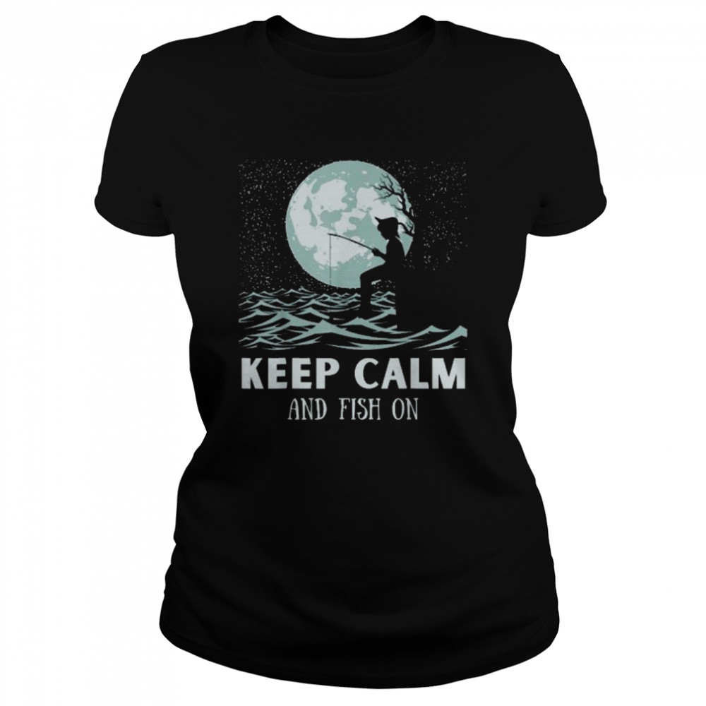 Keep Calm And Fish – Dream Fishing  Classic Women's T-shirt