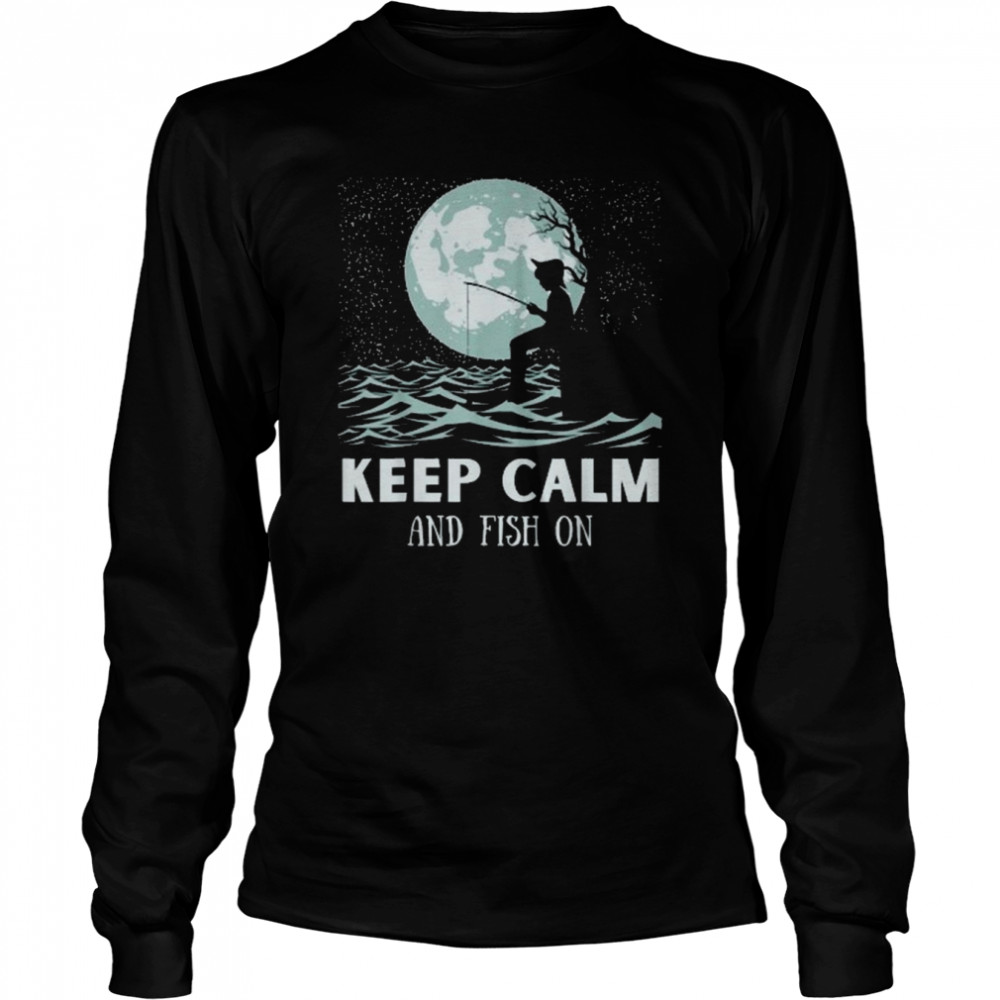 Keep Calm And Fish – Dream Fishing  Long Sleeved T-shirt