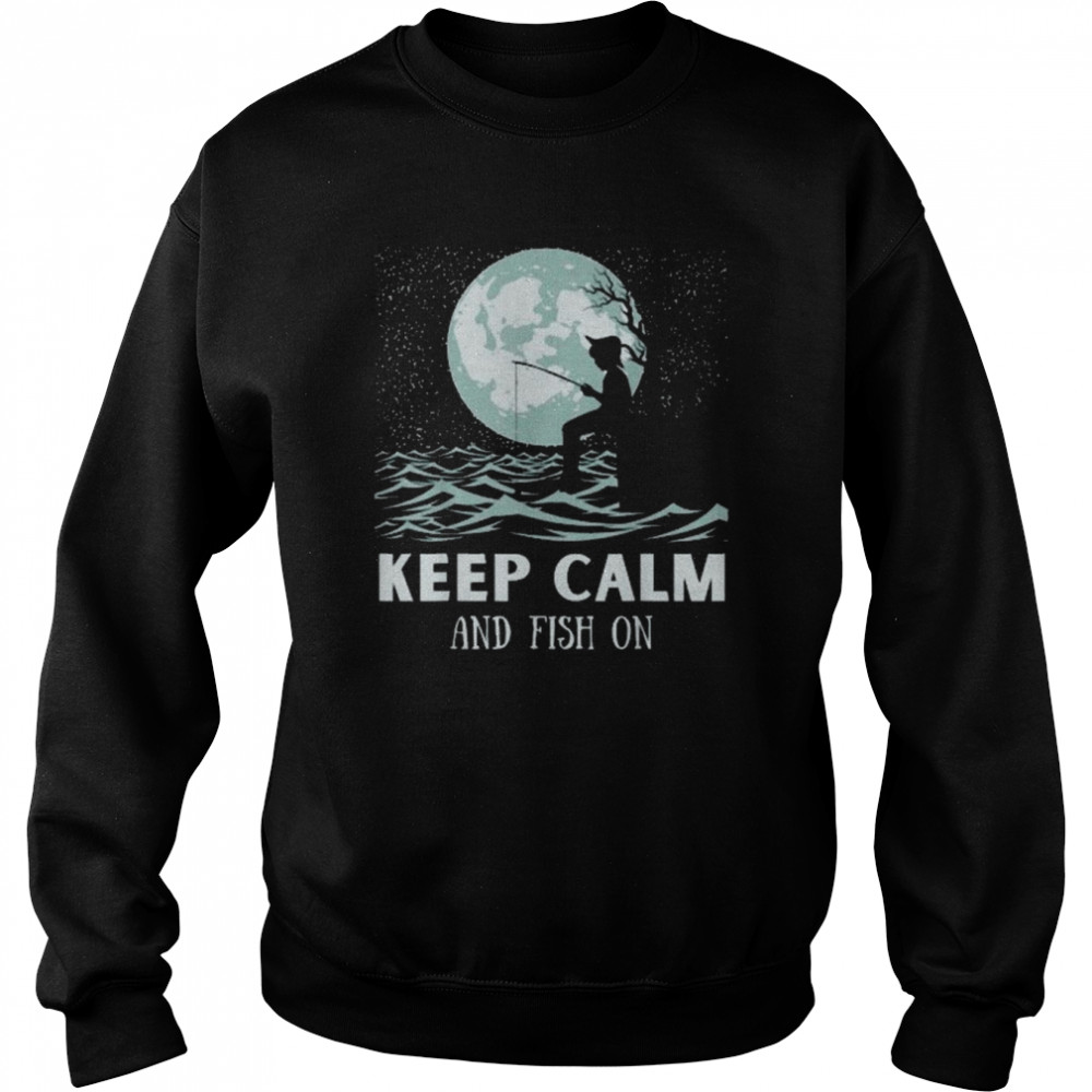 Keep Calm And Fish – Dream Fishing  Unisex Sweatshirt