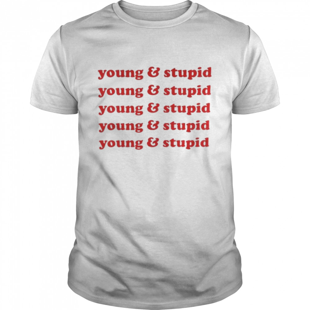 Young and stupid shirt Classic Men's T-shirt
