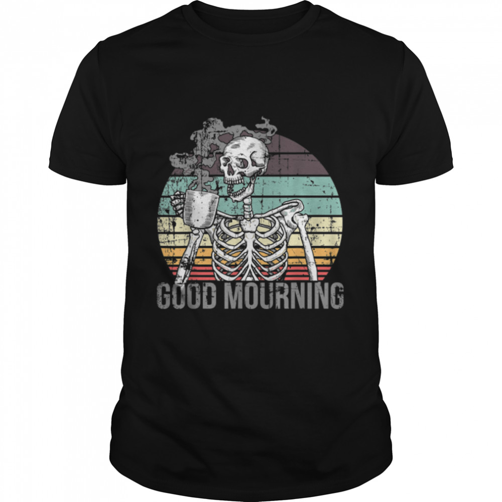 Good Mourning skeleton drinking black coffee or death T- B09PSGLFJY Classic Men's T-shirt
