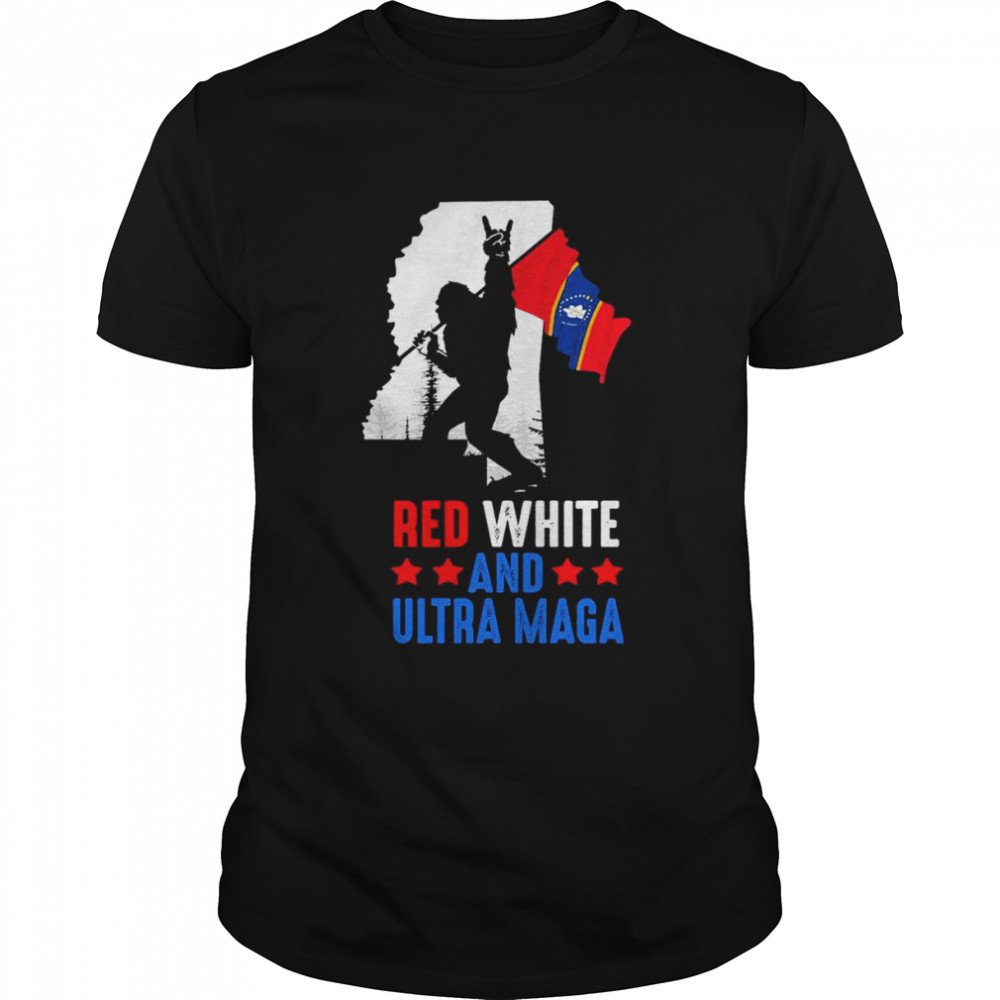 Mississippi America Bigfoot Red White And Ultra Maga Shirt
