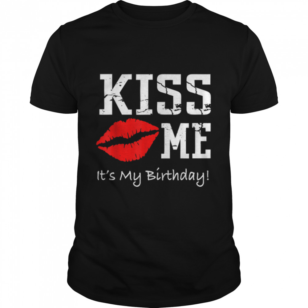 Kiss Me It's My Birthday  - Fun Cute Birthday T- B07NQCPD14 Classic Men's T-shirt