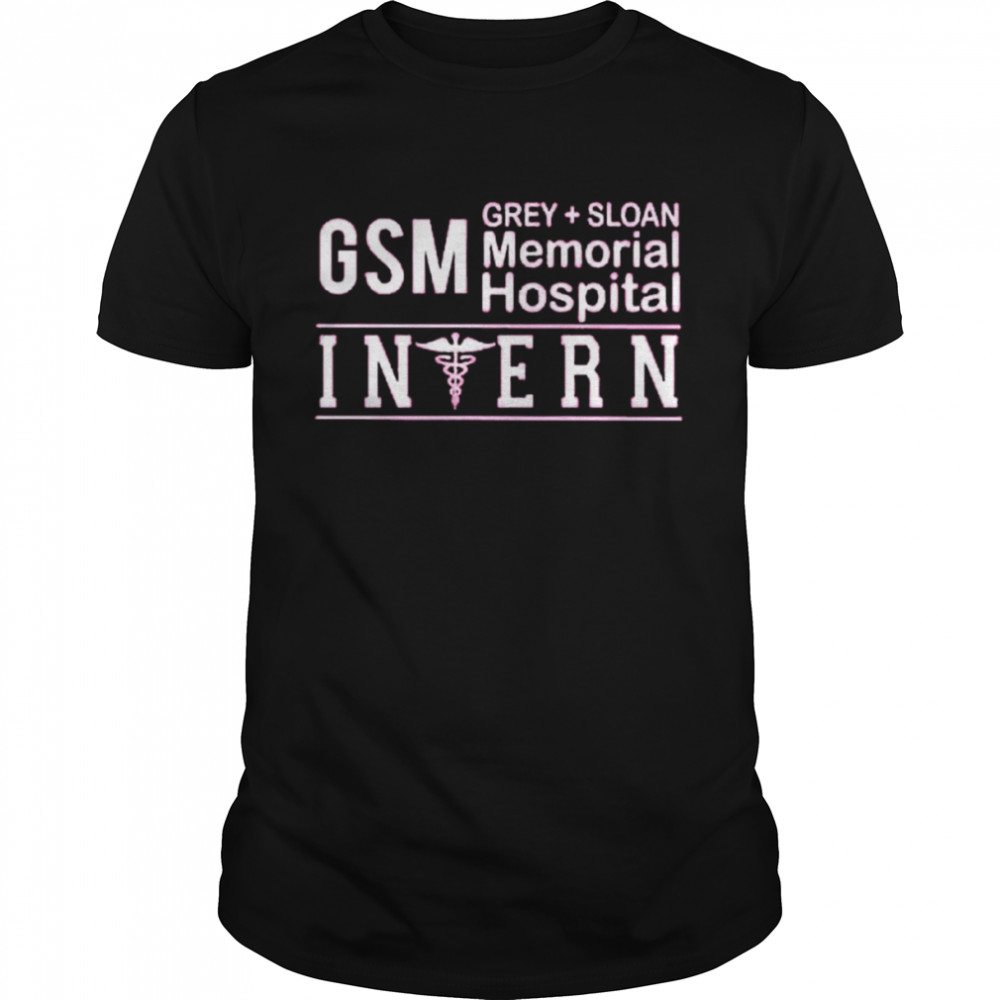 Nurse GSM Grey Sloan Memorial Hospital Intern shirt