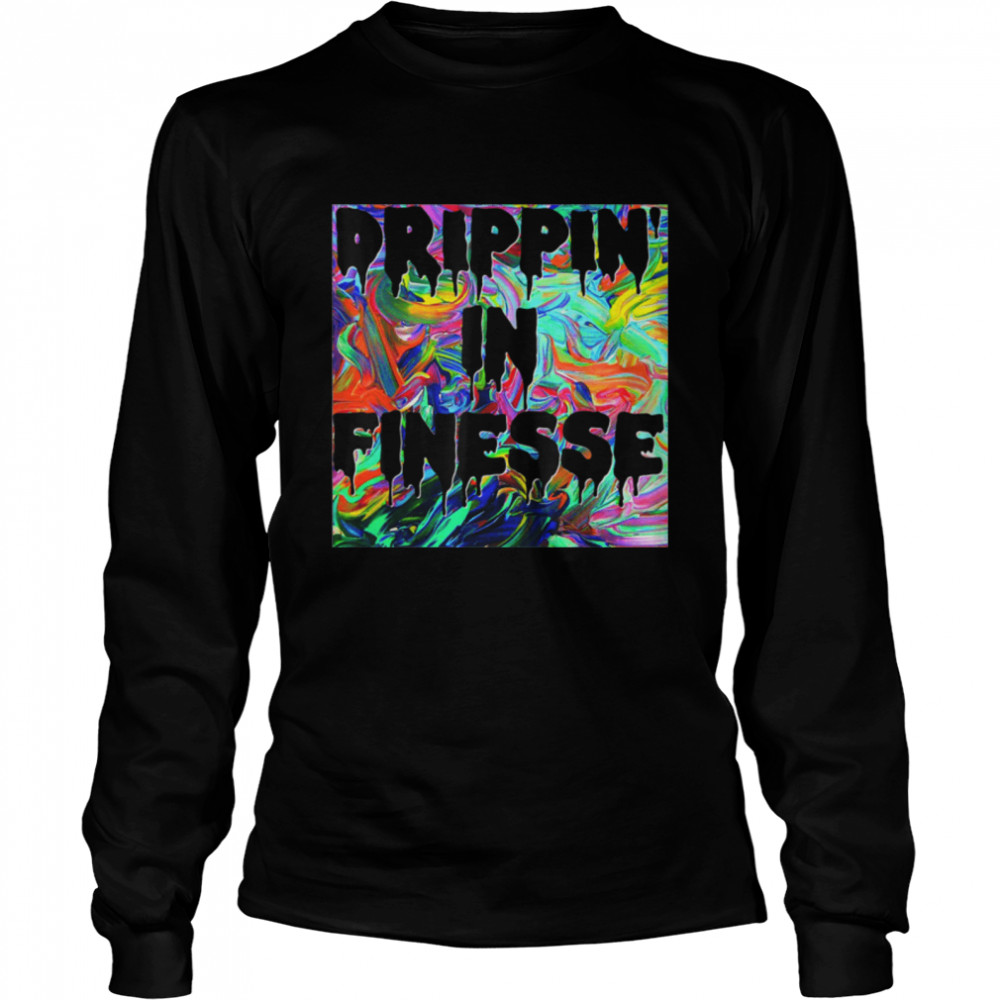 Dripping In Finesse Colorful Drippin' Tshirt Dripping In Finesse Colorful Drippin' Tshirt