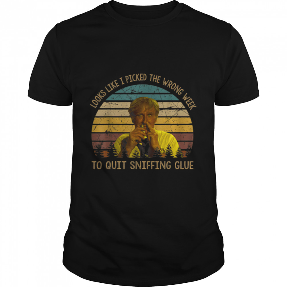 Looks Like I Picked The Week To Quit Sniffing Glue T-Shirt B09YHJ9QDB