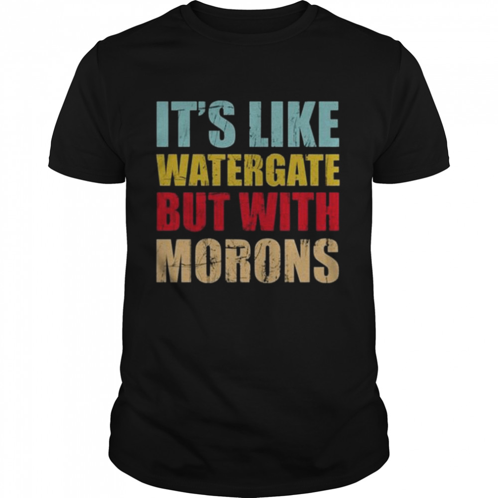 Luckyiam rex chapman it’s like watergate but with morons shirt Classic Men's T-shirt