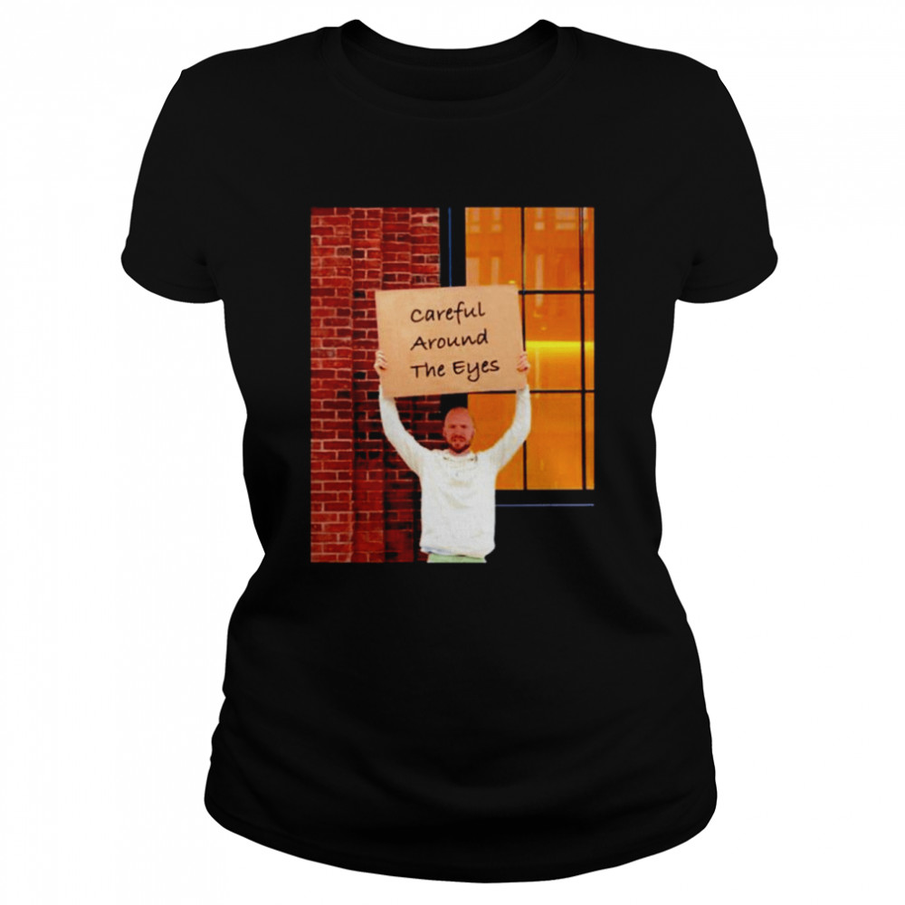 Sean Evans Careful Around The Eyes Classic Women's T-shirt