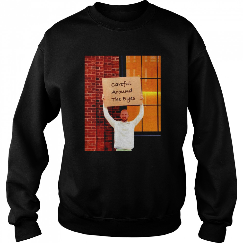 Sean Evans Careful Around The Eyes Unisex Sweatshirt