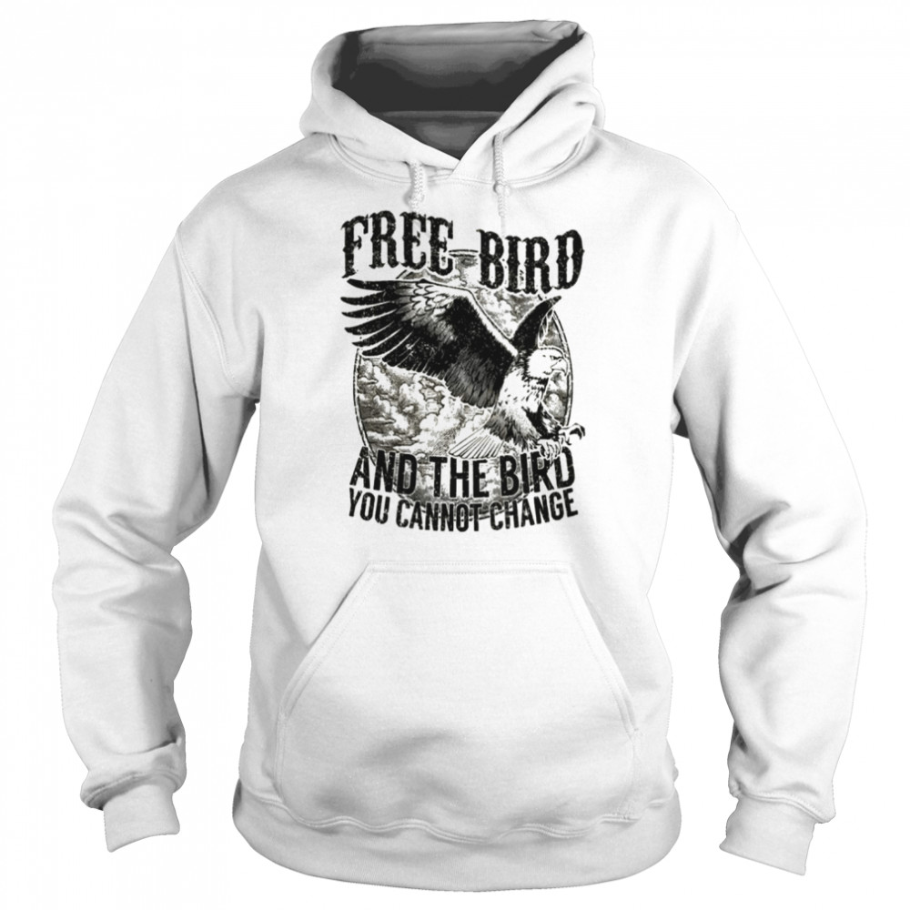 The Bird You Cannot Change Lynyrd Skynyrd Retro shirt Unisex Hoodie