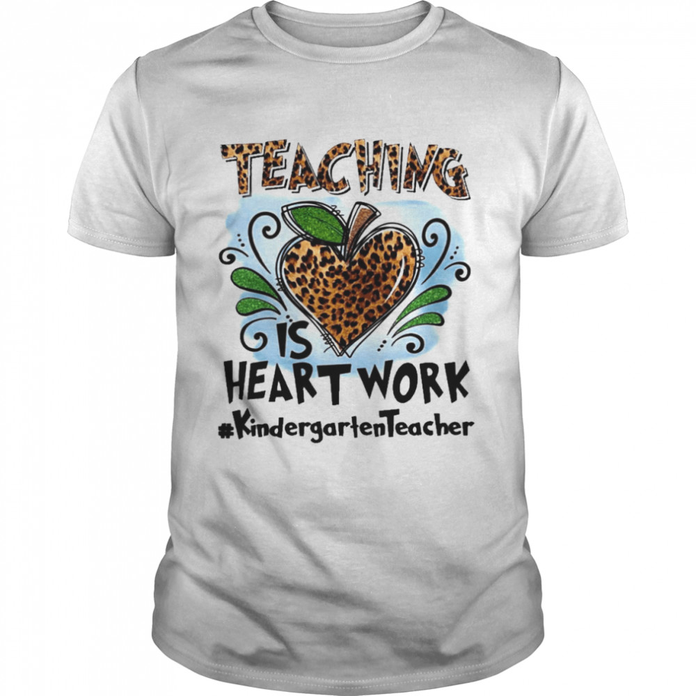 Teaching Is Heart Work Kindergarten Teacher  Classic Men's T-shirt
