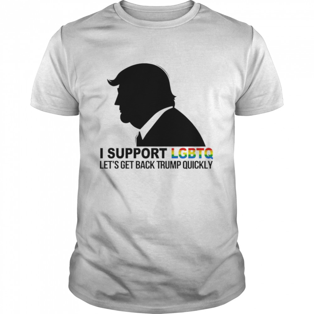 Trump I support LGBTQ Let’s Get Back Trump Quickly shirt Classic Men's T-shirt