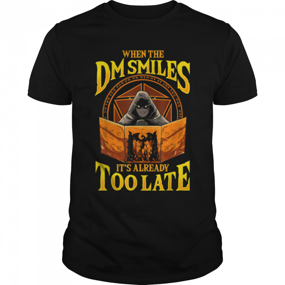 When The Dm Smiles, It's Already Too Late Gaming T-Shirt When The Dm Smiles, It's Already Too Late Gaming T-Shirt