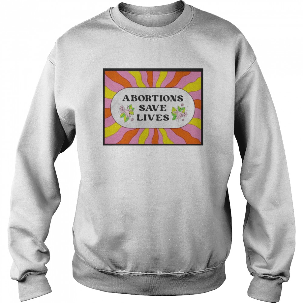 Abortion Saves Lives Unisex Sweatshirt