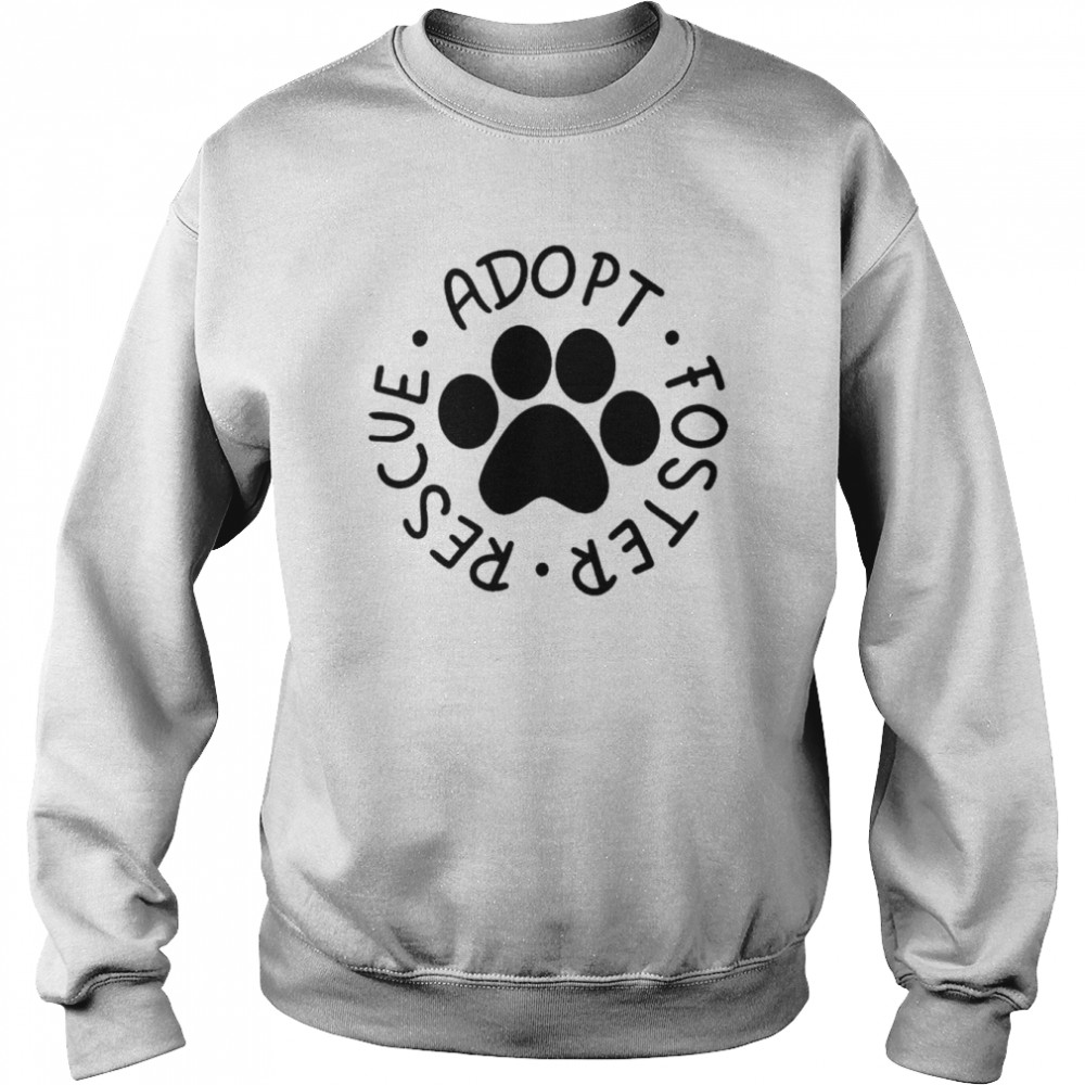 Adopt foster rescue dog adoption t-shirt Unisex Sweatshirt