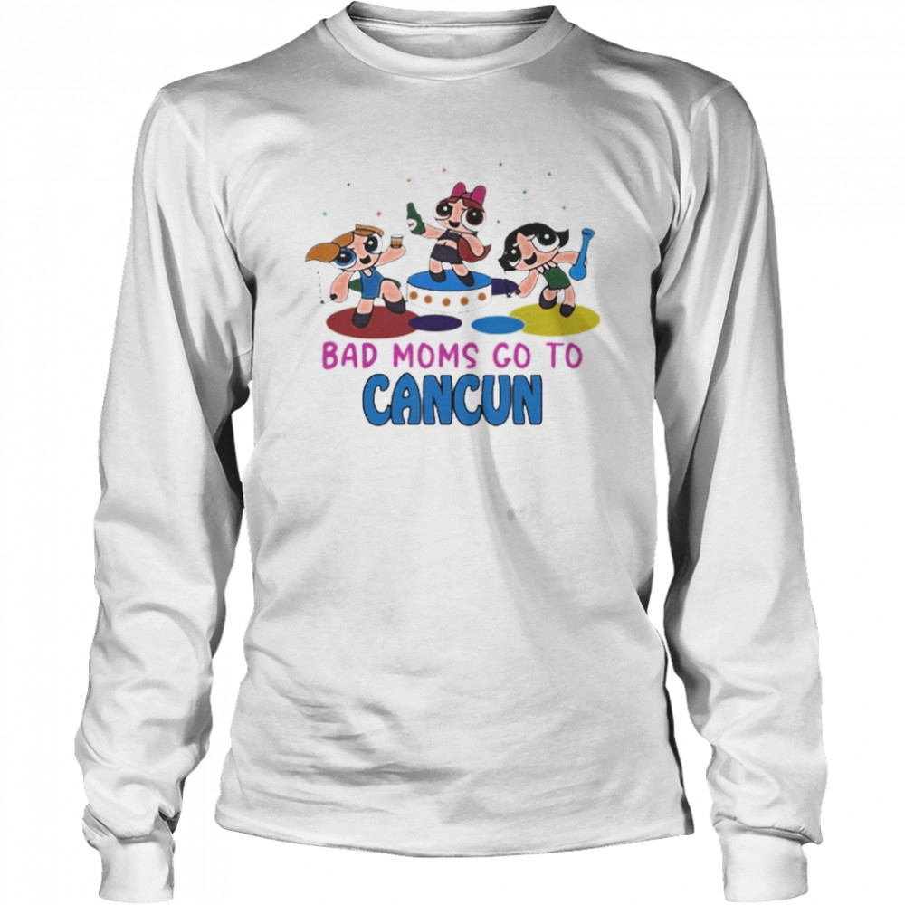 Bad Moms Go To Cancun Long Sleeved T-shirt