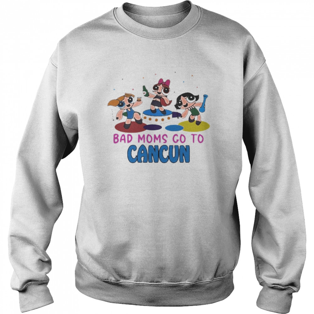 Bad Moms Go To Cancun Unisex Sweatshirt