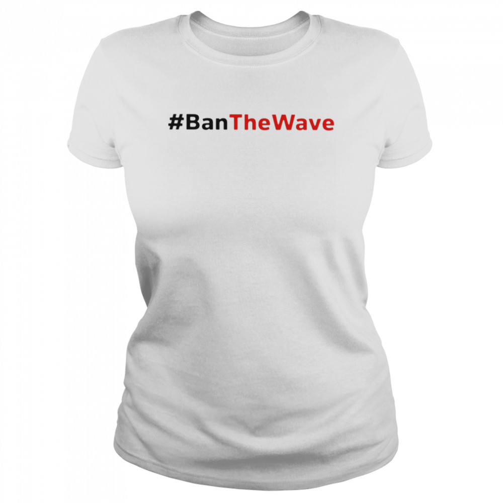 Ban The Wave 2022 T-shirt Classic Women's T-shirt