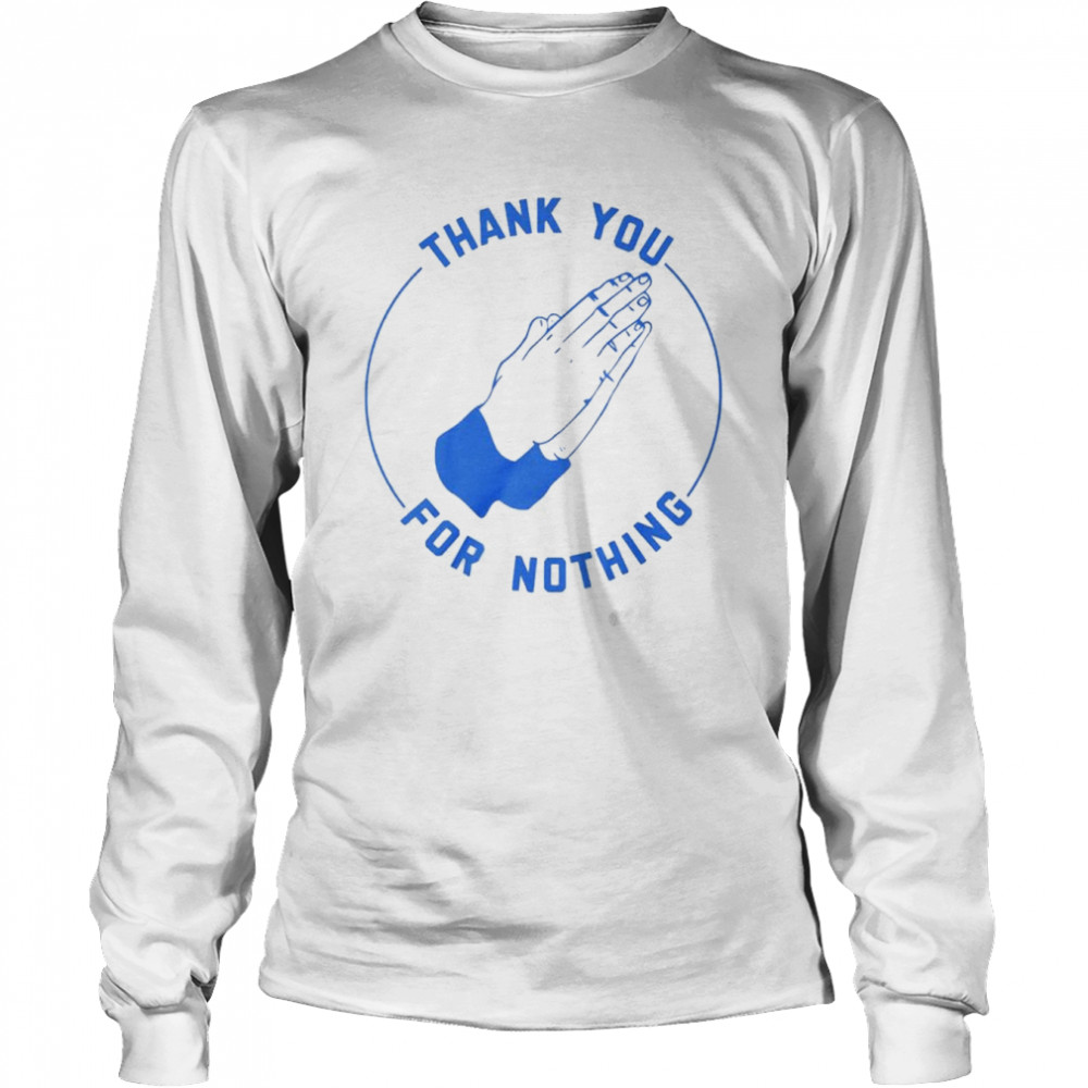 Ben Sears thank you for nothing shirt Long Sleeved T-shirt