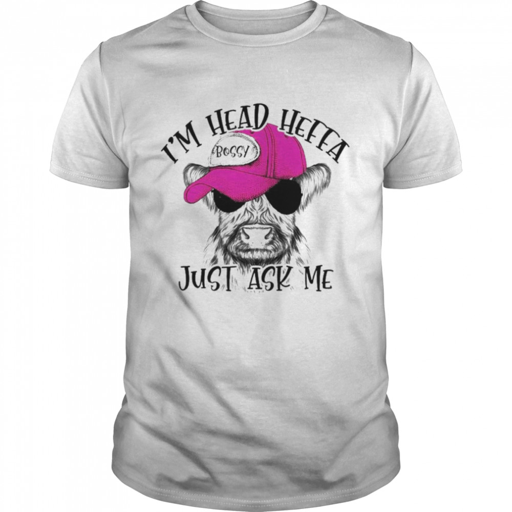 Cow I’m head heffa bossy just ask me shirt Classic Men's T-shirt