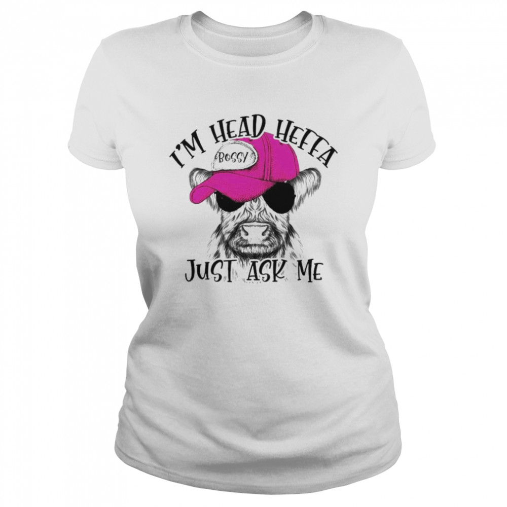 Cow I’m head heffa bossy just ask me shirt Classic Women's T-shirt