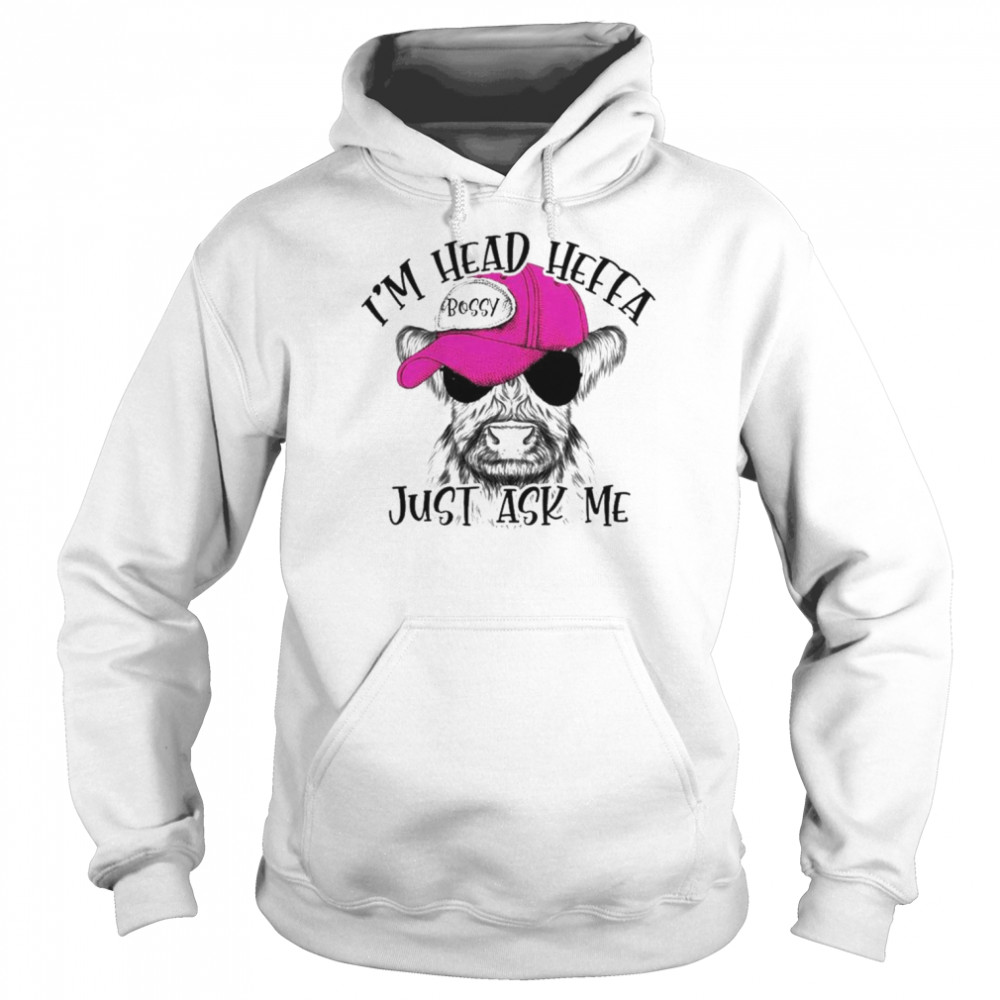 Cow I’m head heffa bossy just ask me shirt Unisex Hoodie