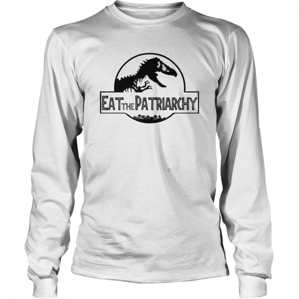 dinosaur eat the patriarchy shirt Long Sleeved T-shirt