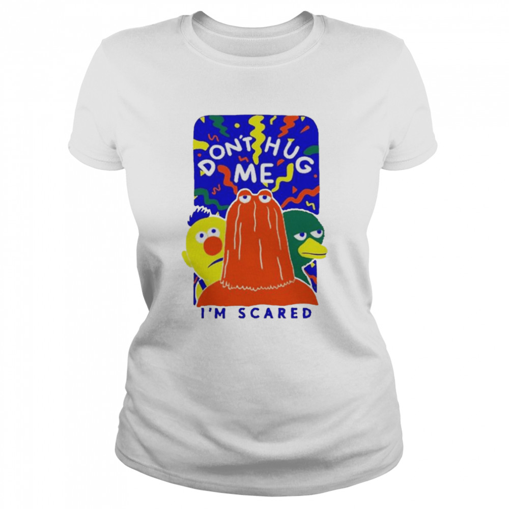 Don’t Hug Me I’m Scared Classic Women's T-shirt