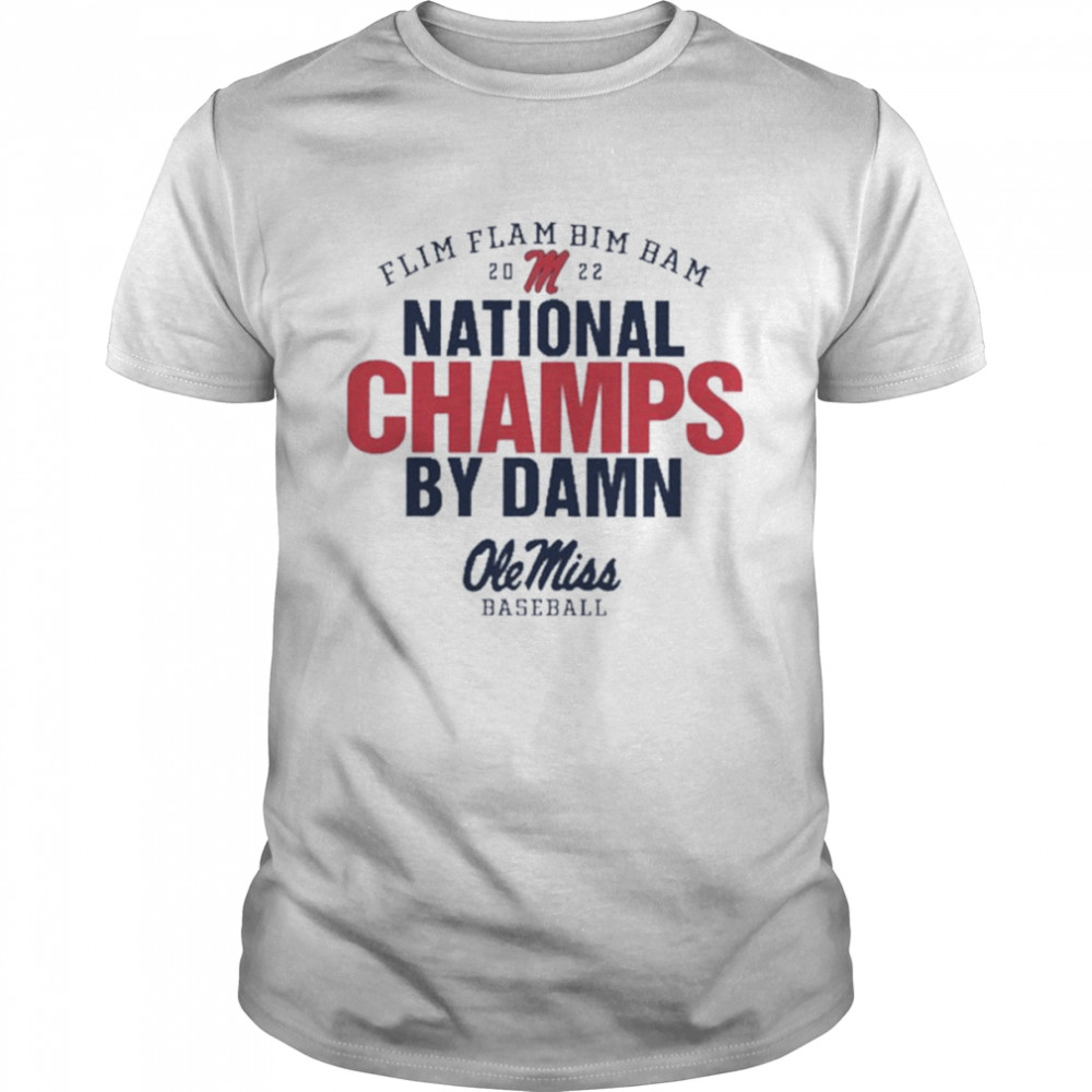 Ole miss rebels 2022 baseball college world series champions flim flam bim bam shirt Classic Men's T-shirt