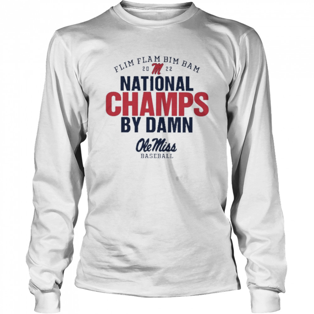 Ole miss rebels 2022 baseball college world series champions flim flam bim bam shirt Long Sleeved T-shirt