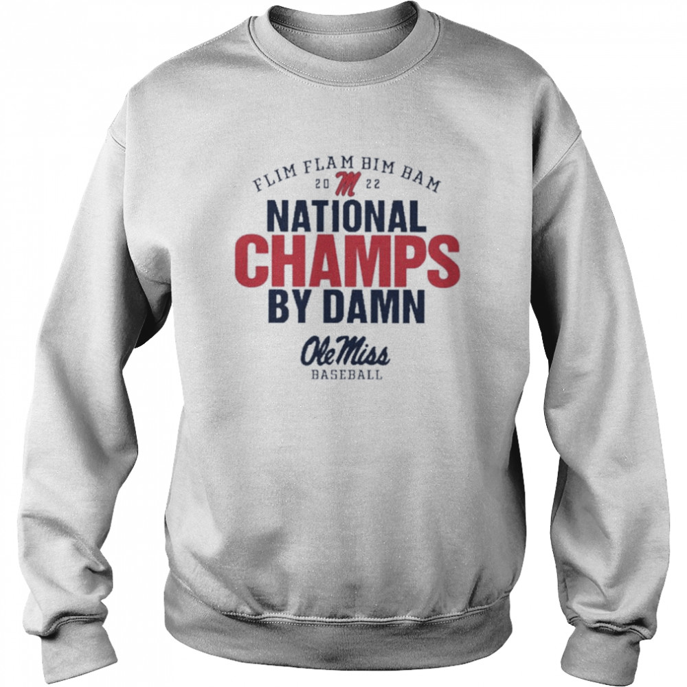 Ole miss rebels 2022 baseball college world series champions flim flam bim bam shirt Unisex Sweatshirt