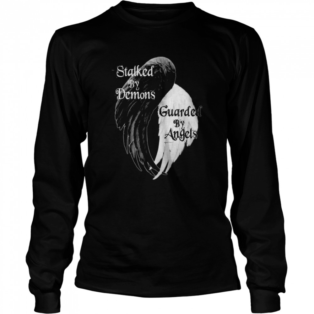 Stalked By Demons Guarded By Angels Long Sleeved T-shirt