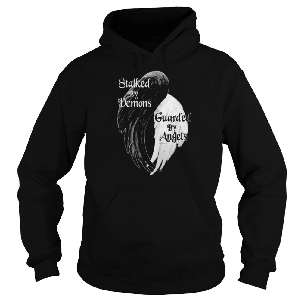 Stalked By Demons Guarded By Angels Unisex Hoodie