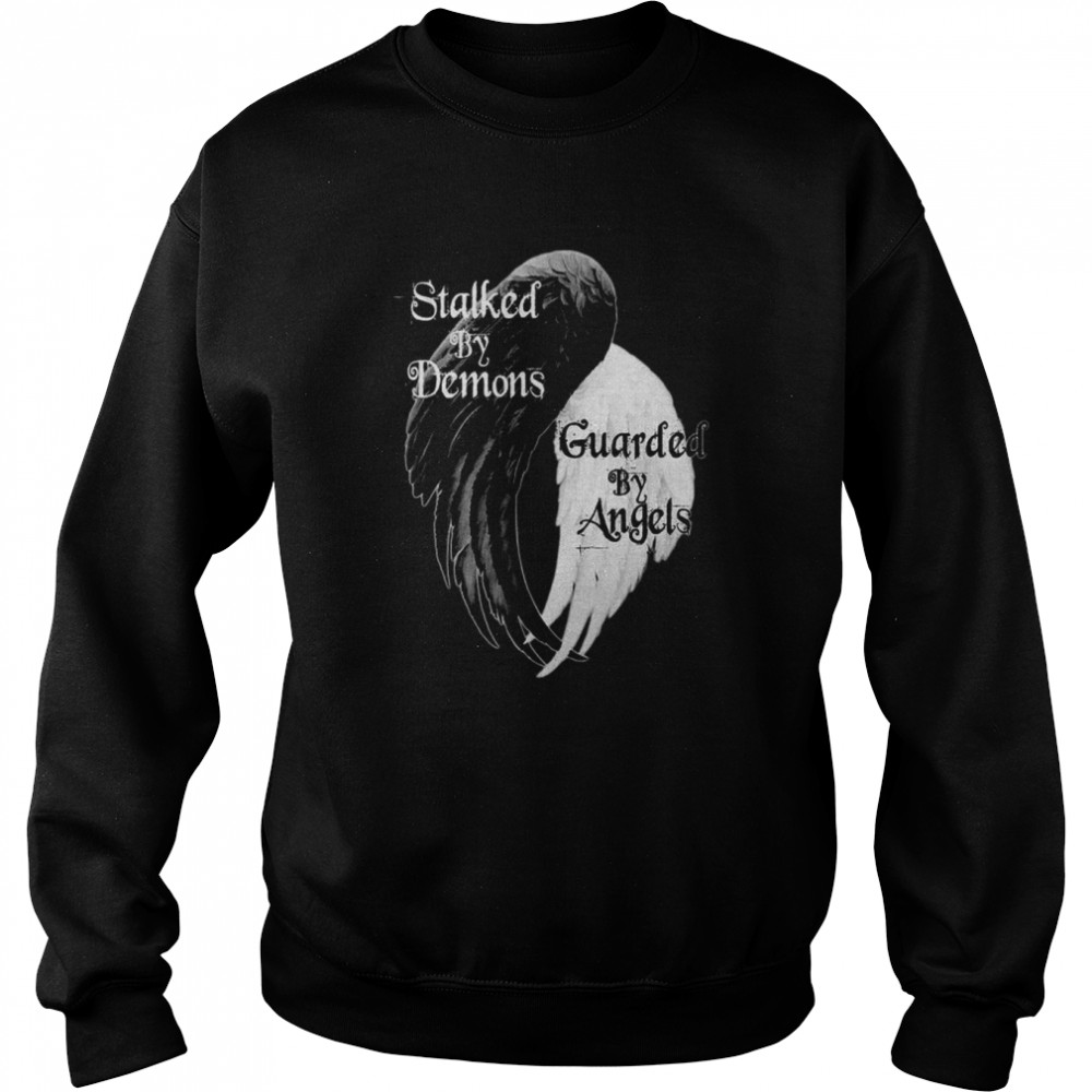 Stalked By Demons Guarded By Angels Unisex Sweatshirt