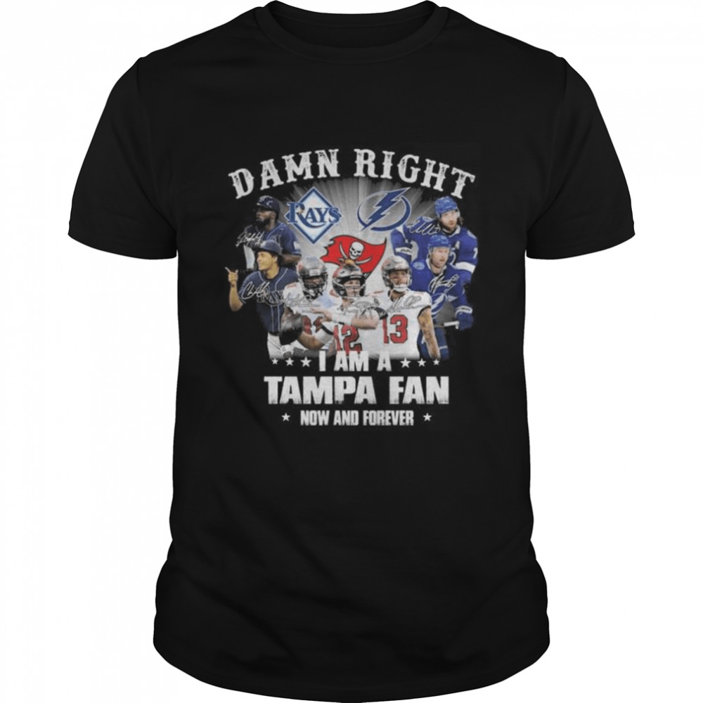 Tampa Bay Lightning Tampa Bay Rays Tampa Bay Buccaneers damn right I am a tampa fan now and forever signatures shirt Classic Men's T-shirt