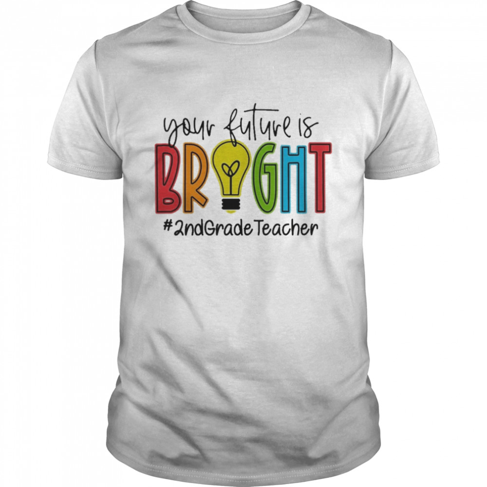 Your Future Is Bright Assistant 2nd Grade Teacher Classic Men's T-shirt