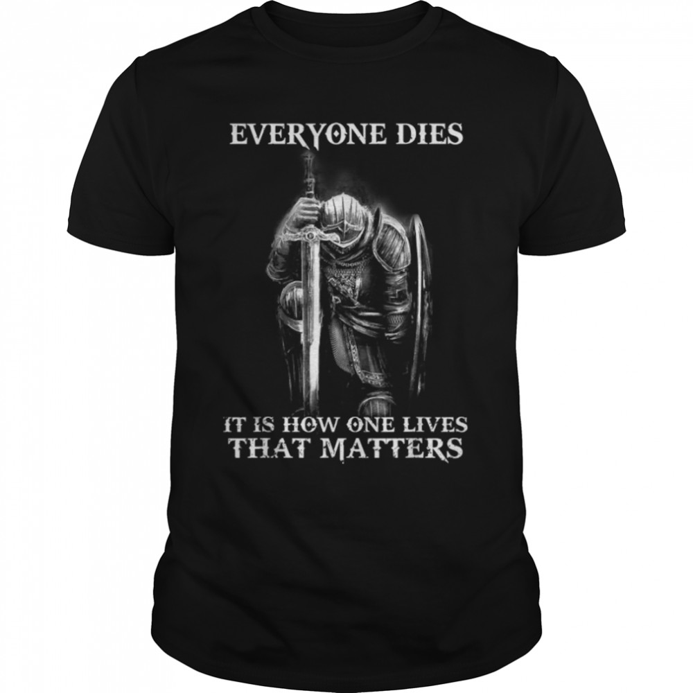 It Is How One Lives That Matters Knight Templar T-Shirt
