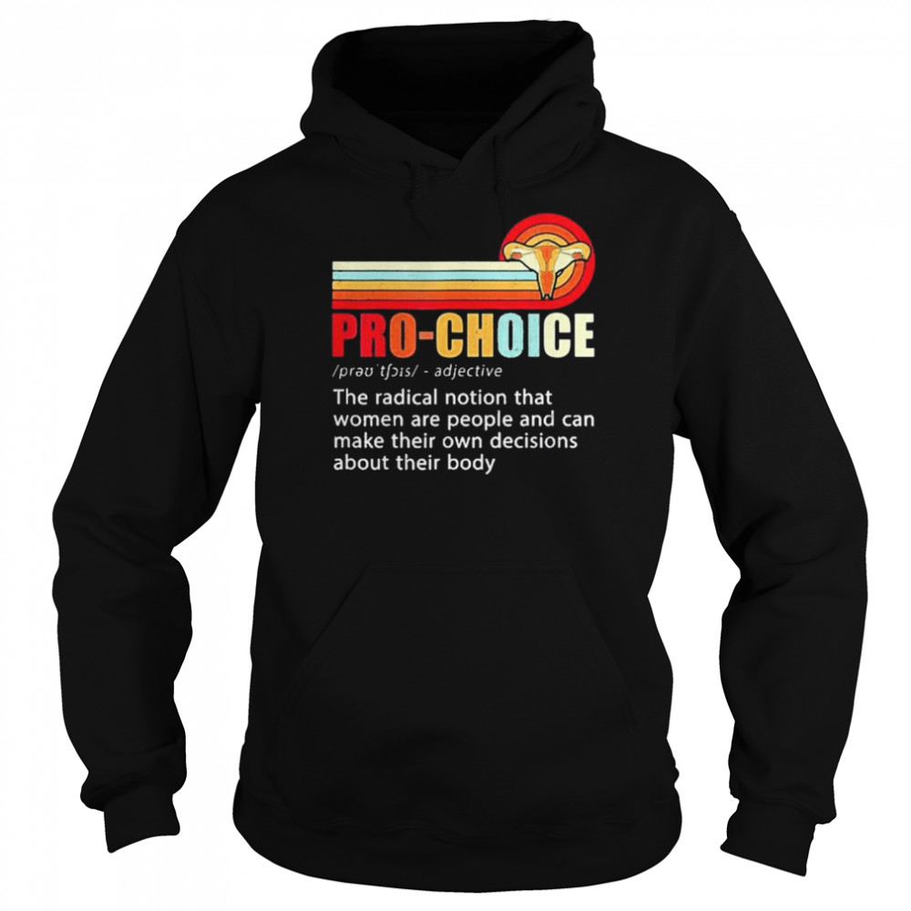 Pro Choice Feminist Definition Women’s Rights My Body Choice Unisex Hoodie