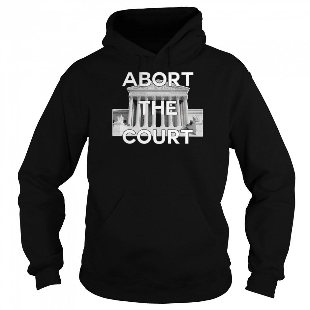 Abort the court t-shirt Unisex Hoodie