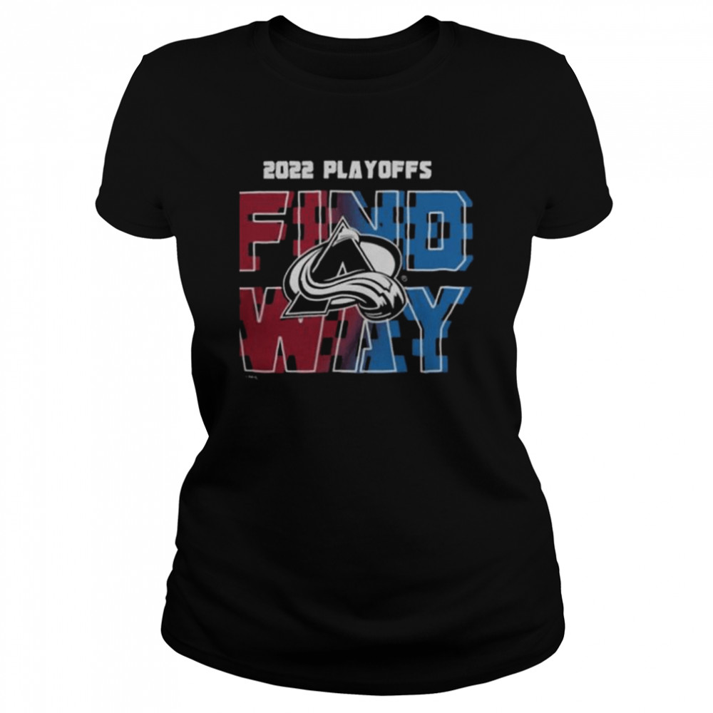 Avalanche stanley cup 2022 playoff find a way shirt Classic Women's T-shirt