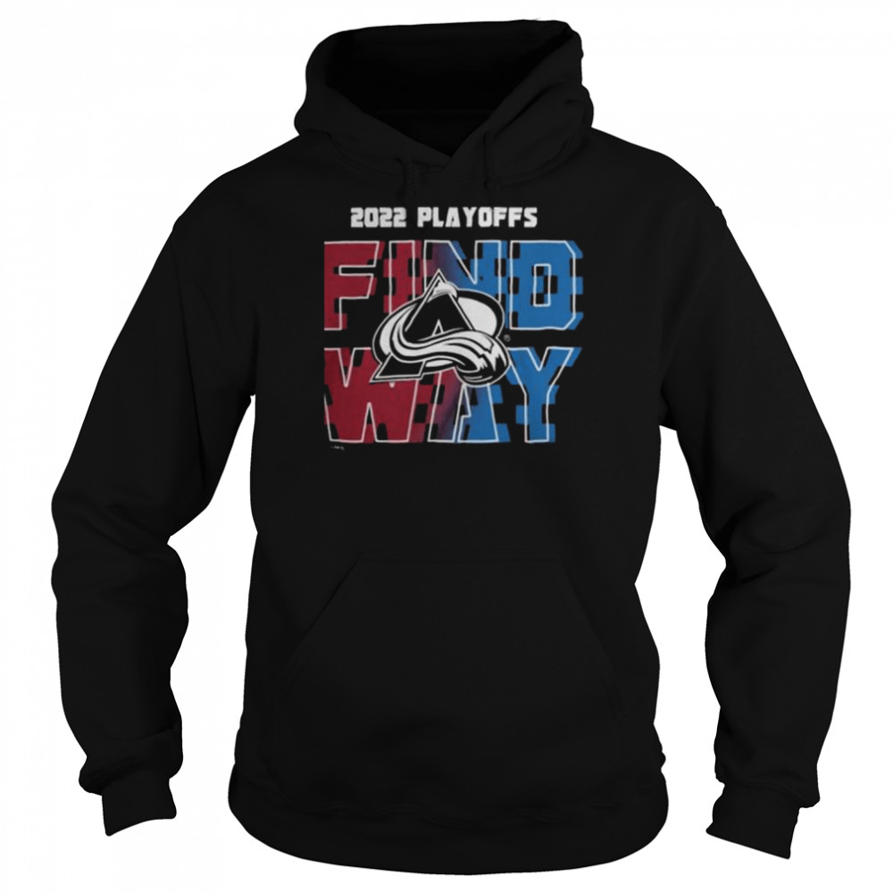 Avalanche stanley cup 2022 playoff find a way shirt Unisex Hoodie