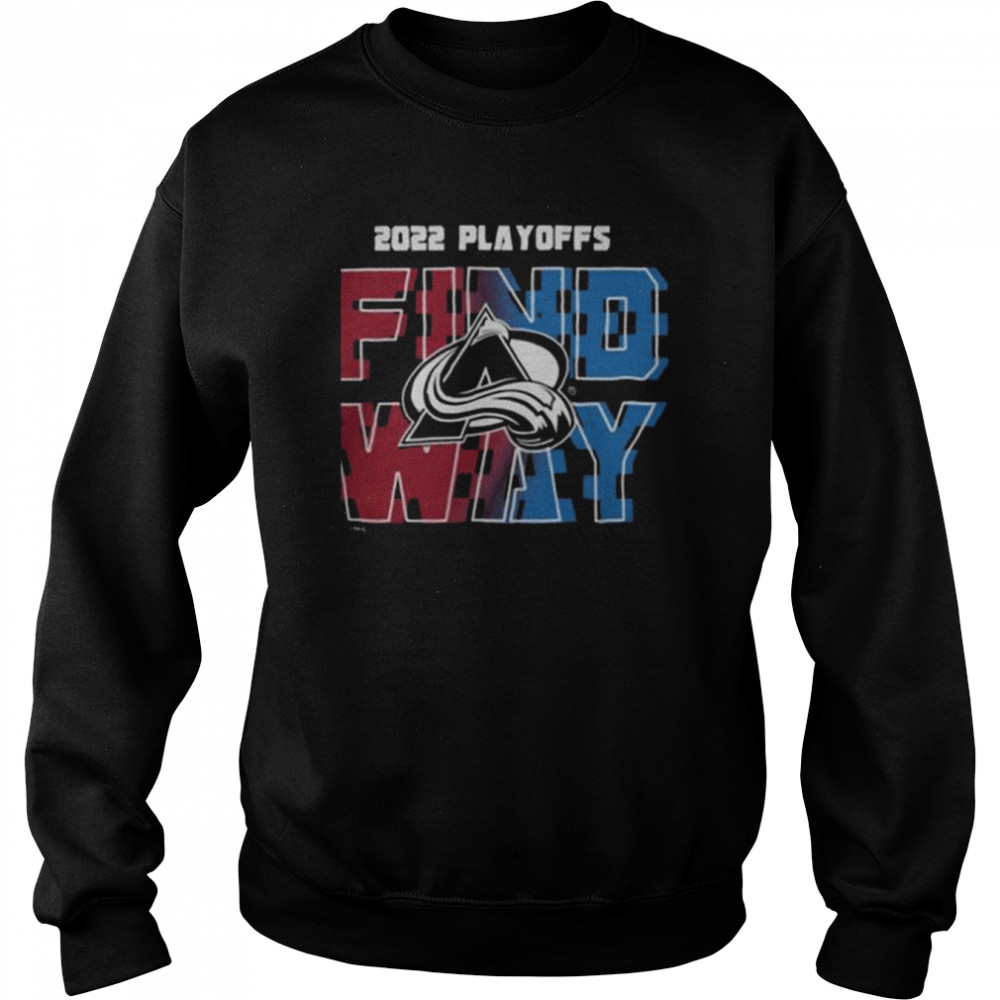 Avalanche stanley cup 2022 playoff find a way shirt Unisex Sweatshirt