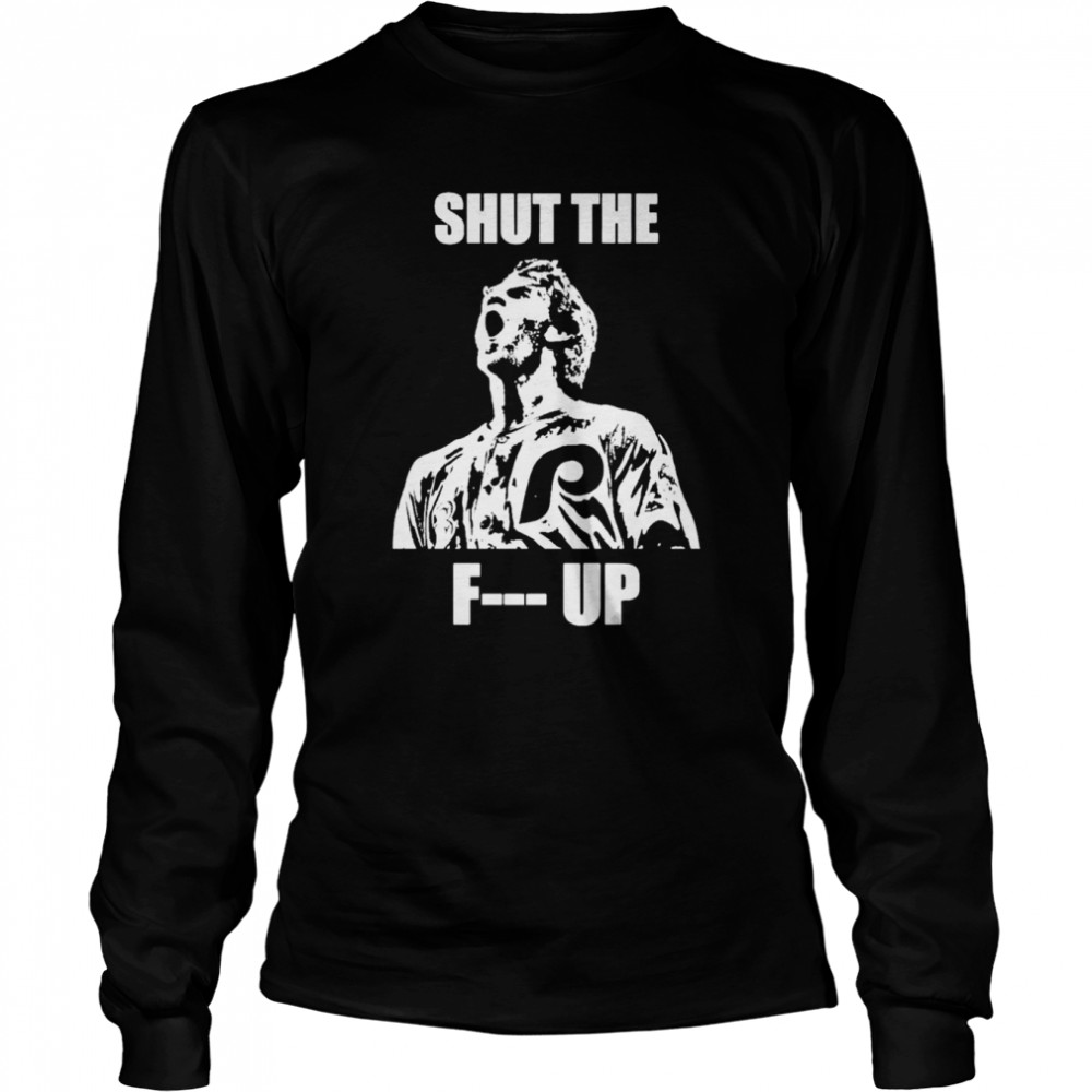 Bryce Harper Shut The Fuck Up shirt Long Sleeved T-shirt