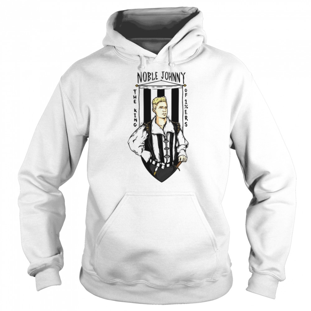 Noble Johnny the king shirt Unisex Hoodie