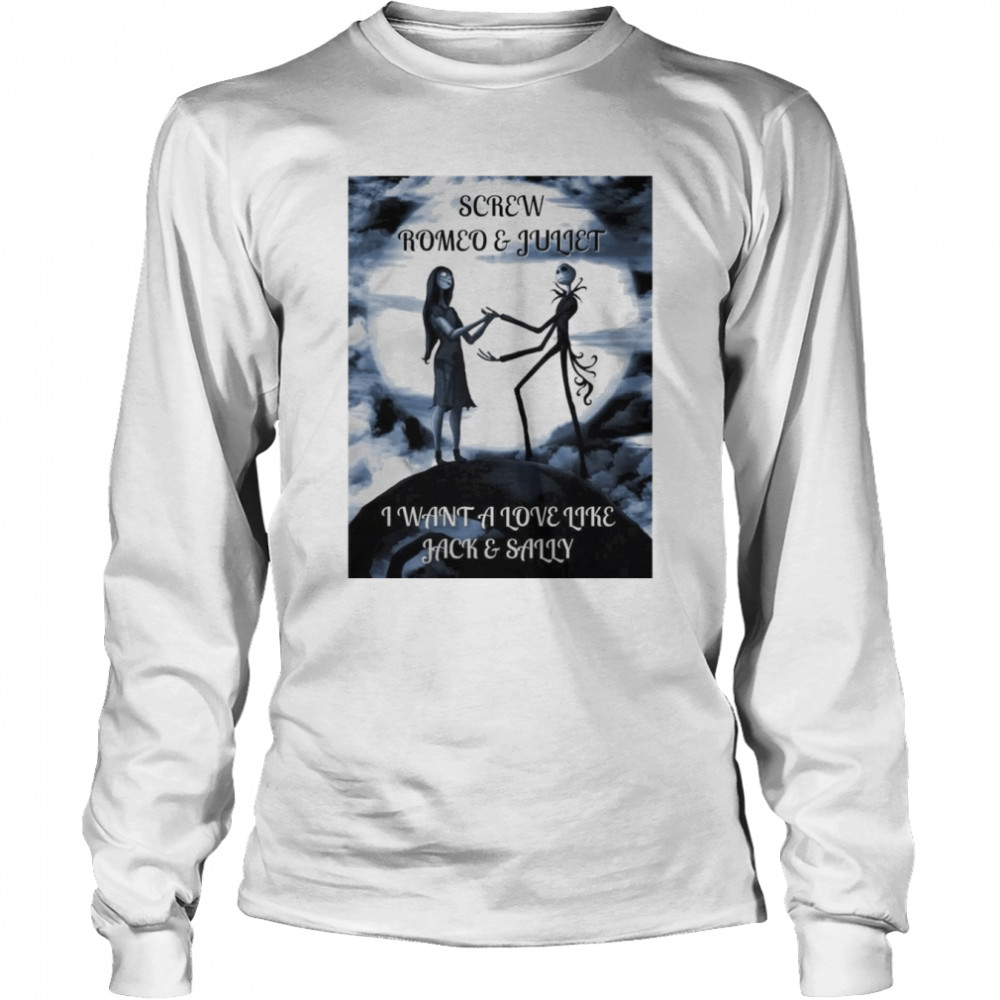 Screw Romeo And Juliet I Want A Love Like Jack And Sally Long Sleeved T-shirt